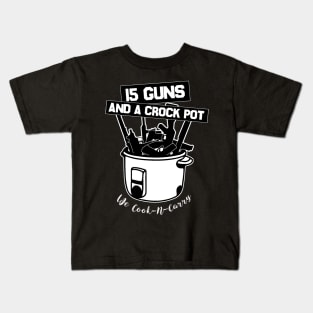 15 Guns and A Crock Pot Kids T-Shirt